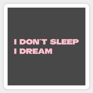 I Don´t Sleep I Dream, pink Sticker